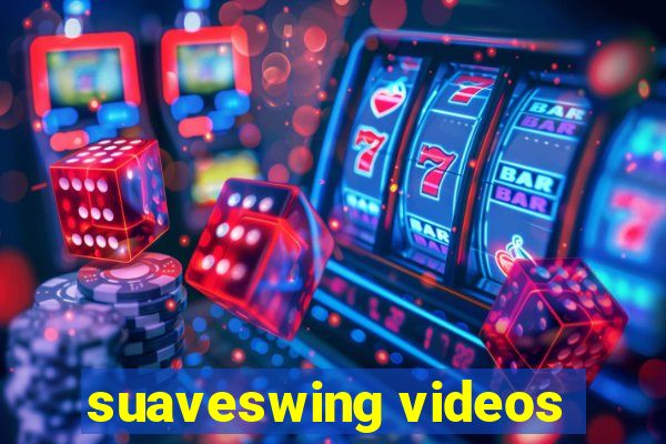 suaveswing videos